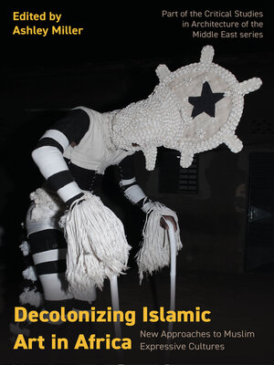 cover image of Decolonizing Islamic Art in Africa
